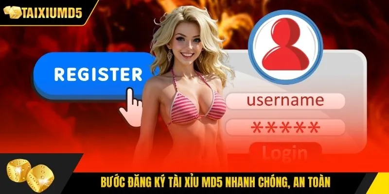 Bước đăng ký Tài Xỉu MD5 nhanh chóng, an toàn