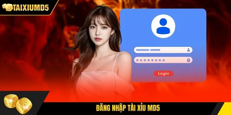 Đăng Nhập Tài Xỉu MD5 An Toàn, Nhanh Chóng, Không Lỗi