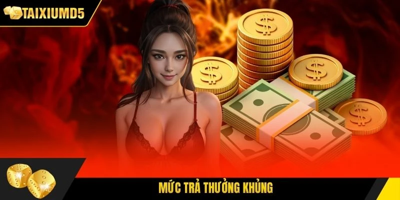 Mức trả thưởng khủng